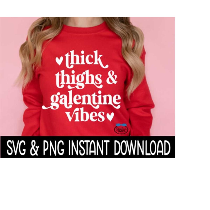 MR-2592023203620-valentines-day-svg-thick-thighs-and-galentine-vibes-png-image-1.jpg