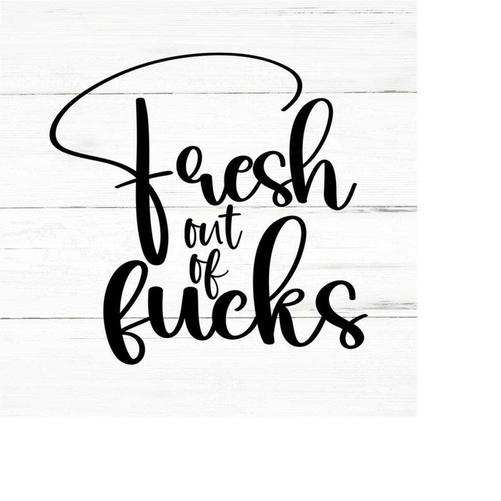 MR-2592023205528-fresh-out-of-fucks-swear-adult-sarcastic-svg-funny-adult-image-1.jpg
