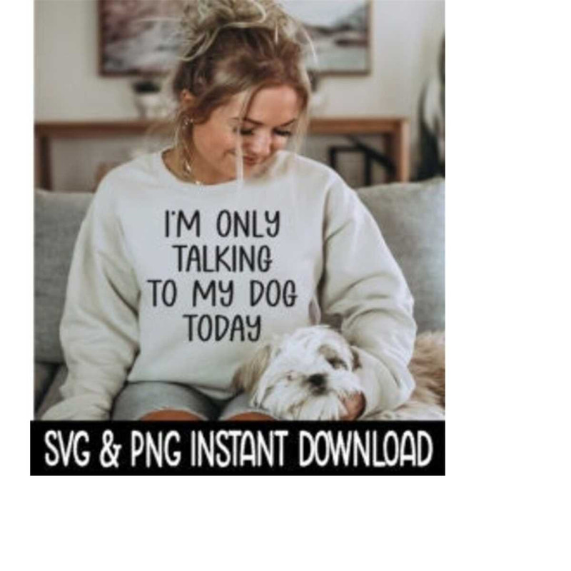 MR-2592023205531-im-only-talking-to-my-dog-svg-png-files-dog-car-decal-image-1.jpg