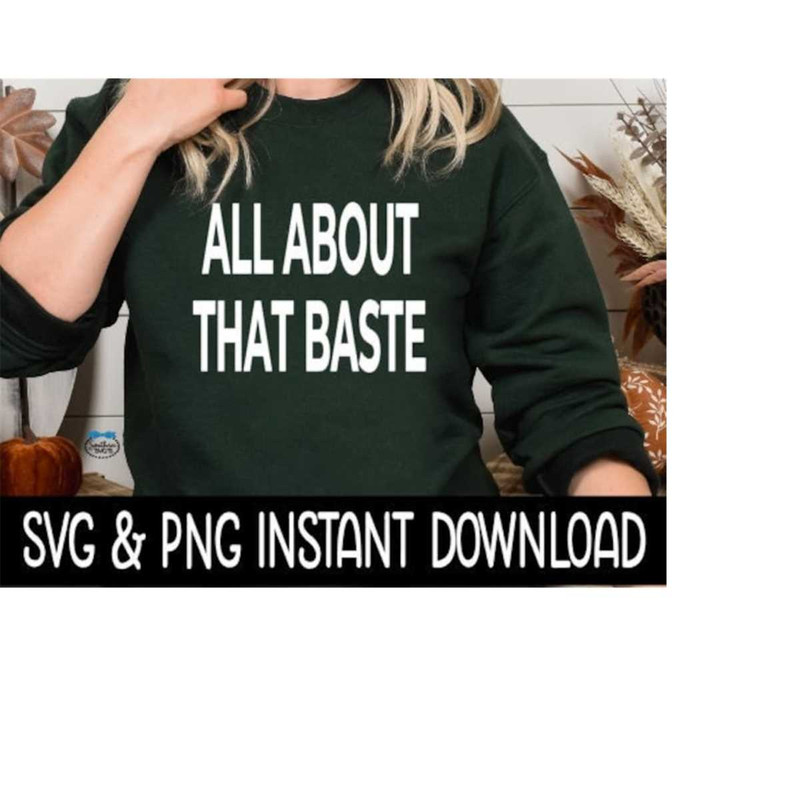 MR-2592023205559-thanksgiving-svg-all-about-that-baste-svg-file-thanksgiving-image-1.jpg