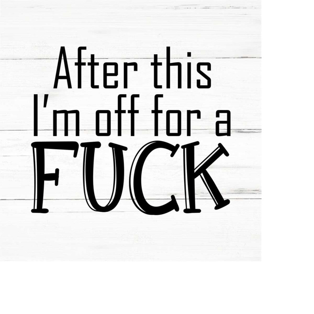 MR-2592023205820-after-this-i-am-off-for-a-fuck-swear-adult-sarcastic-svg-image-1.jpg
