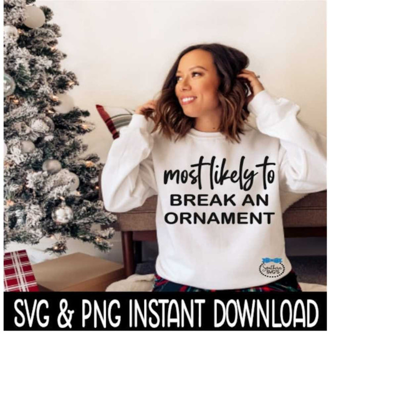 MR-259202321227-most-likely-to-break-an-ornament-svg-png-christmas-shirt-svg-image-1.jpg