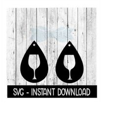 earring svg, teardrop wine glass earrings svg, svg files, instant download, cricut cut files, silhouette cut files, down