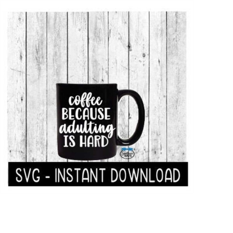 MR-2592023211135-coffee-because-adulting-is-hard-svg-funny-wine-svg-files-image-1.jpg