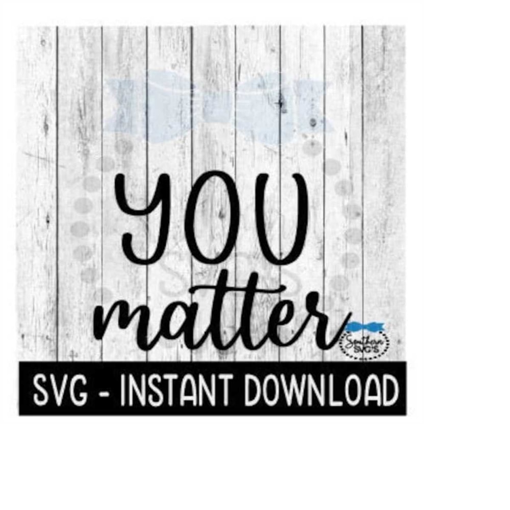 MR-2592023211327-you-matter-svg-inspirational-farmhouse-sign-svg-files-image-1.jpg