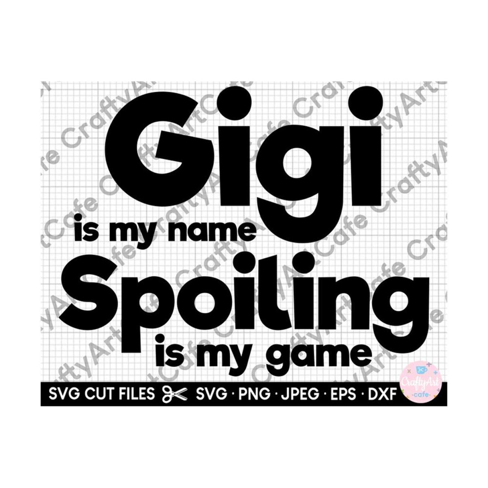 MR-2592023212349-gigi-is-my-name-spoiling-is-my-game-svg-gigi-svg-gigi-png-gigi-image-1.jpg