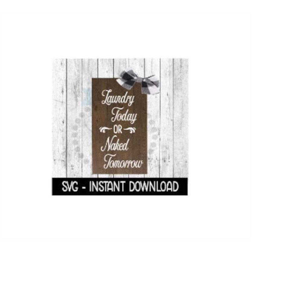 MR-2592023212443-laundry-today-or-naked-tomorrow-farmhouse-sign-svg-files-image-1.jpg