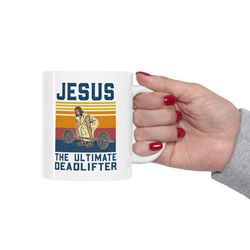 the ultimate deadlifter mug, jesus ceramic mug, christian gift mug, religious faith gym mug, weightlifting jesus mug, je