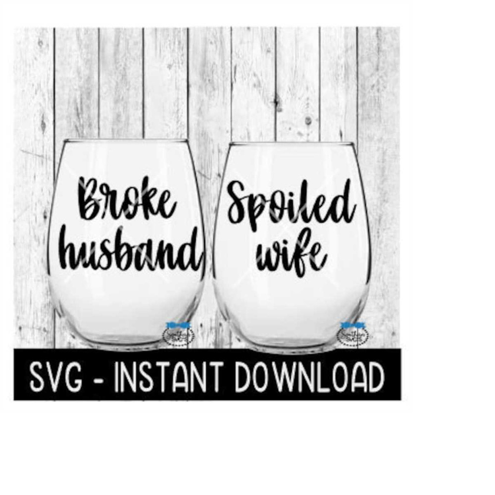 MR-2592023213451-broke-husband-spoiled-wife-svg-funny-wine-svg-files-instant-image-1.jpg