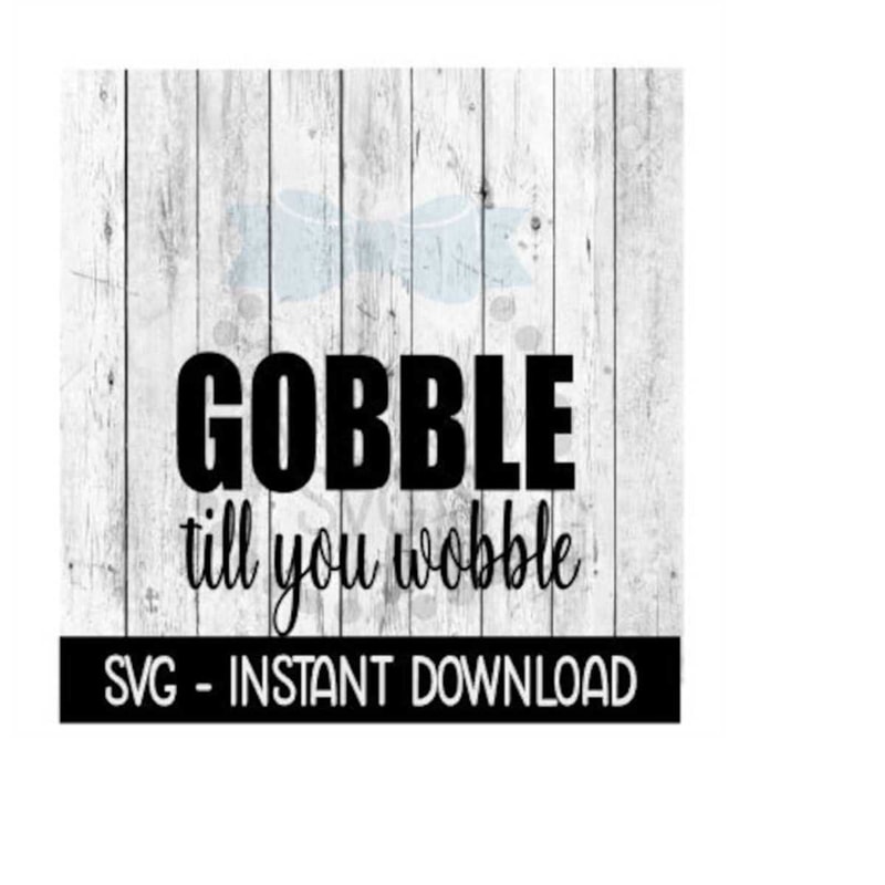 MR-259202321417-gobble-till-you-wobble-svg-thanksgiving-svg-files-svg-image-1.jpg