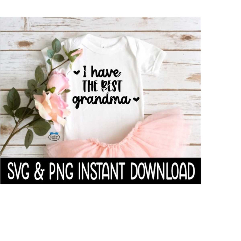 MR-2592023214459-i-have-the-best-grandma-baby-svg-i-have-the-best-grandma-png-image-1.jpg