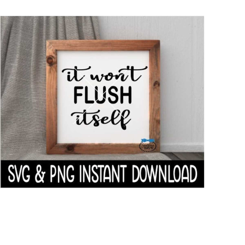 MR-259202322742-it-wont-flush-itself-svg-file-it-wont-flush-itself-image-1.jpg