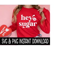 valentine's day svg, hey sugar png, wine glass svg, funny svg, instant download, cricut cut files, silhouette cut files,