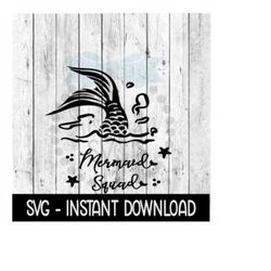 mermaid squad svg, svg files, funny wine glass svg instant download, cricut cut files, silhouette cut files, download, p