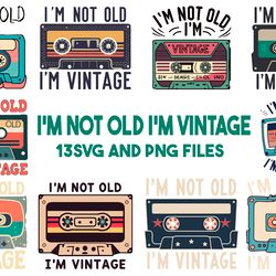 i'm not old i'm vintage type cassette vintage retro style svg.png digital files