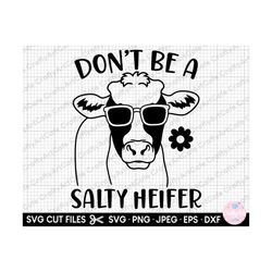 heifer svg cricut heifer png cow svg cow png cow farmer svg png cow lover svg png don't be a salty heifer