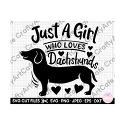 Dachhund Svg Dachhund Png Doxie Svg Weiner Svg Just A Girl Who Loves Dachshunds Svg For Cricut Shirt