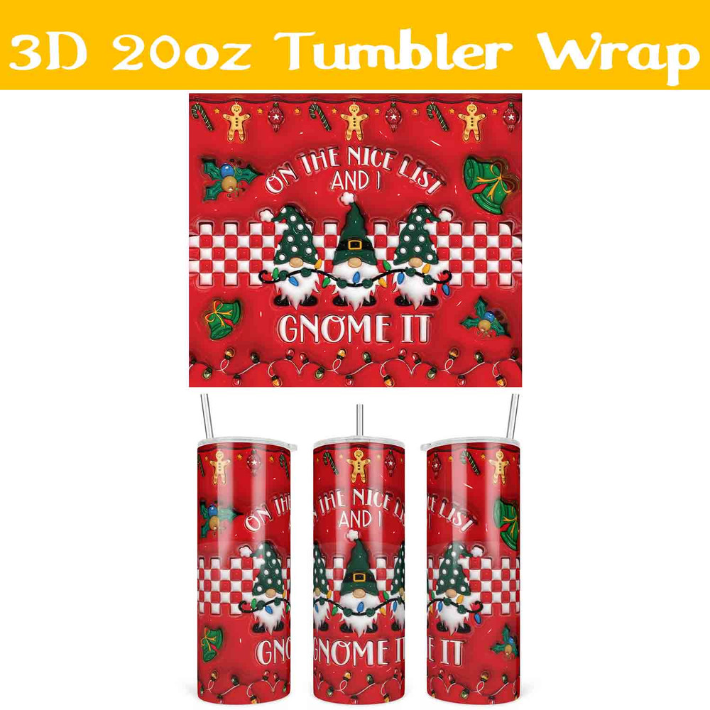 3d On the Nice List and I Gnome It Tumbler Wrap.jpg