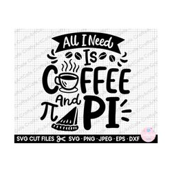 math svg math png math teacher svg math teacher png math teacher gift math student all i need is coffee and pi