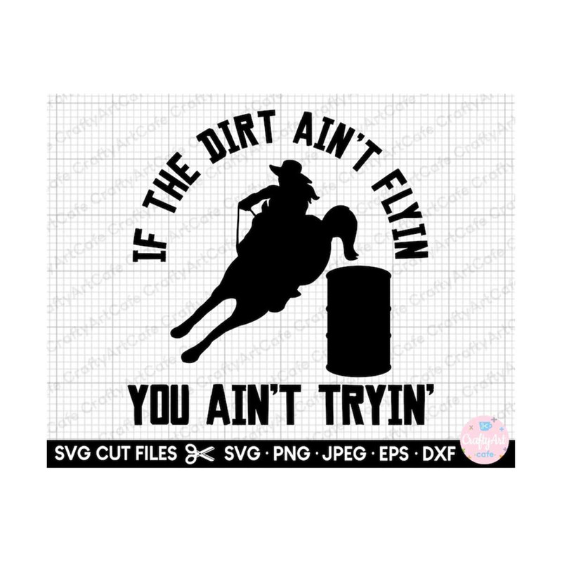 MR-269202341218-barrel-racing-svg-png-cricut-if-the-dirt-aint-flyin-you-image-1.jpg