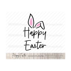 Happy Easter SVG,PNG,Happy Easter Sign,DXF,Happy Easter Shirt,Vinyl,Happy Easter With Ears,Silhouette,Cricut,Instant dow