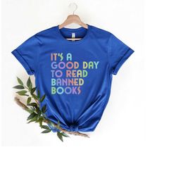 it's a good day to read banned books shirt, reproductive rights shirt, banned books shirt, political activism shirt, lgb
