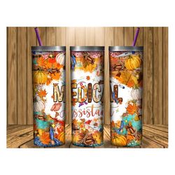 medical assistant 20 oz skinny tumbler png,fall tumbler wrap png,fall nurse png,tumbler png,20 oz tumbler design,nurse c