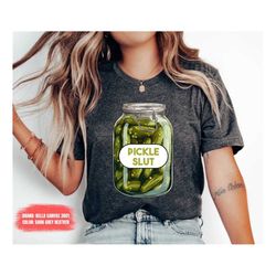 pickle slut shirt, canned pickle slut shirt, pickle slut shirt, pickle gift, funny humor pickle shirt, fall shirt autumn