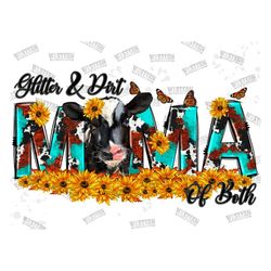 glitter and dirt mama of both png, western png, cow png, mama png, floral mama png, cowhide, sublimation designs downloa
