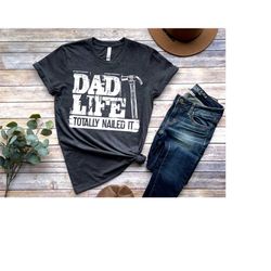 dad life shirt, totally nailed it, fathers day shirt, happy fathers day, fathers day gift, gift for best dad, number one