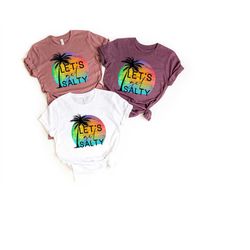 let's get salty shirt, palm shirt, vacation shirt, palm beach shirt, summer vacation shirt, salty shirt, holiday vacatio