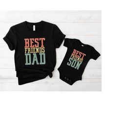 best friends dad shirt, dad shirt, best friends son shirt, fathers day shirt, gift for dad, father figure shirt, daddy s