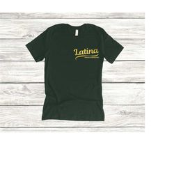 latina proud to be educated shirt, latina tee, latina clothing, morena shirt, chicana t-shirt, mexican, mexico, hispanic