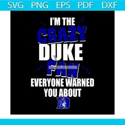 i'm the crazy duke fan everyone warned you about duke svg