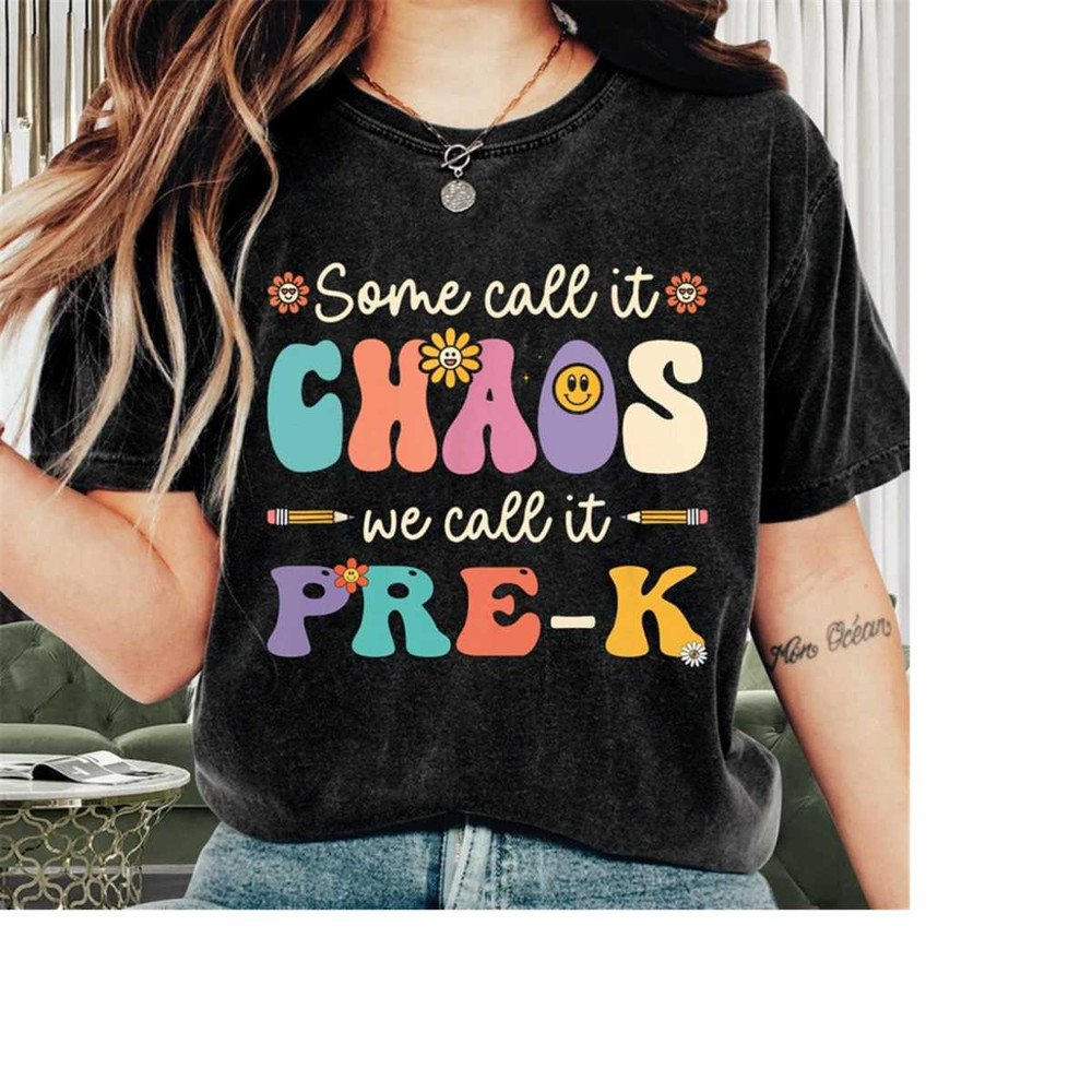 MR-269202392620-teacher-shirt-some-call-it-chaos-we-call-it-pre-k-teacher-image-1.jpg