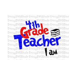 SVG  File for 4th Grade Teacher I am