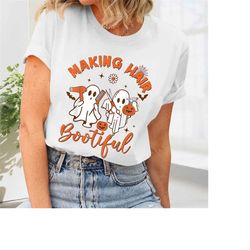 halloween shirt, making hair bootiful ghost shirt, happy halloween, halloween witches, funny halloween, skeleton hallowe