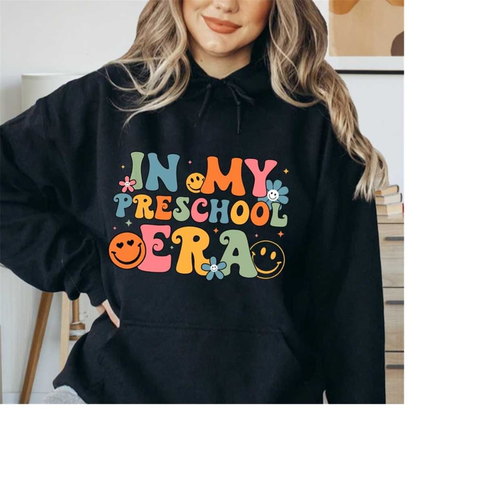 MR-269202394411-teacher-hoodie-in-my-preschool-era-hoodie-teacher-image-1.jpg