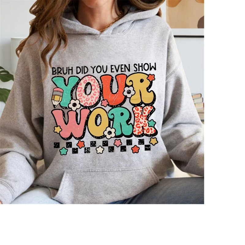 MR-269202394754-teacher-hoodie-bruh-did-you-even-show-your-work-teacher-image-1.jpg
