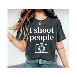 I Shoot People Tshirt Photographer Tshirt Photographer gift for photographer shirt Camera Shirt Photography Shirt photog