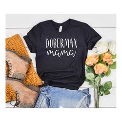 doberman mom shirt doberman shirt for women dobie gifts dobie shirt doberman gifts dobie lover gift dog doberman mama t-
