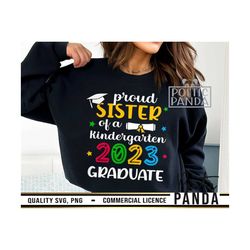 proud sister of kindergarten graduate svg png, sister svg, kindergarten svg, class of 2023 svg, graduation shirt svg, gr