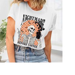 Halloween Shirt, Nightmare Before Coffee Skeleton, Funny Halloween Tee, Scary Halloween Costumes, Pumpkin Halloween Shir