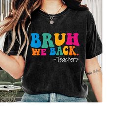 Teacher Shirt, Bruh We Back Shirt, Back To School Teacher Appreciation, Funny Teacher, Teacher Life, Teacher Gift Idea,
