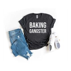 Baking Gangster Baking Shirt Baking Baking Gifts Baking Gift Funny Baker Shirt Cookie Shirt Baking Lover Baker Baking T-