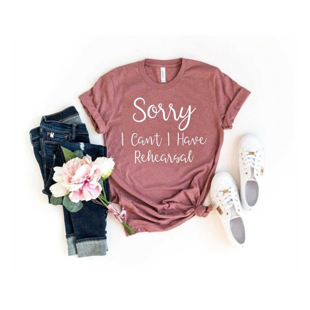 MR-269202311388-sorry-i-cant-i-have-rehearsal-actor-shirt-actor-gift-image-1.jpg