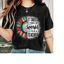 teacher shirt, it takes lots of sparkle to be a teacher, teacher appreciation, funny teacher, teacher life, teacher gift
