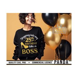 25th Birthday SVG PNG, 25 and Fab Svg, Like A Boss Svg, 25th Birthday Svg, Birthday Woman Svg, Birthday Shirt Svg, 25th