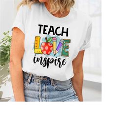 teacher shirt, cute teach love inspire shirt, teacher appreciation, funny teacher, teacher life, teacher gift idea, new