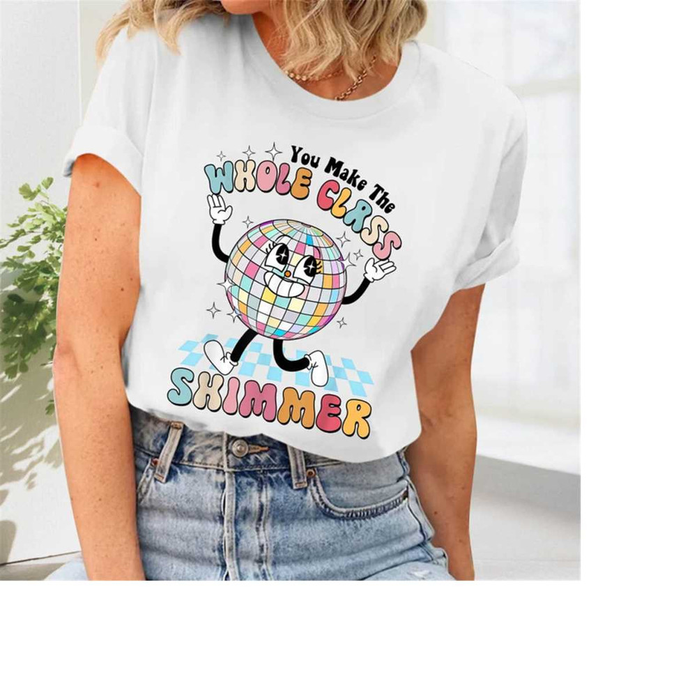 MR-269202312223-teacher-shirt-you-make-the-whole-class-shimmer-groovy-retro-image-1.jpg